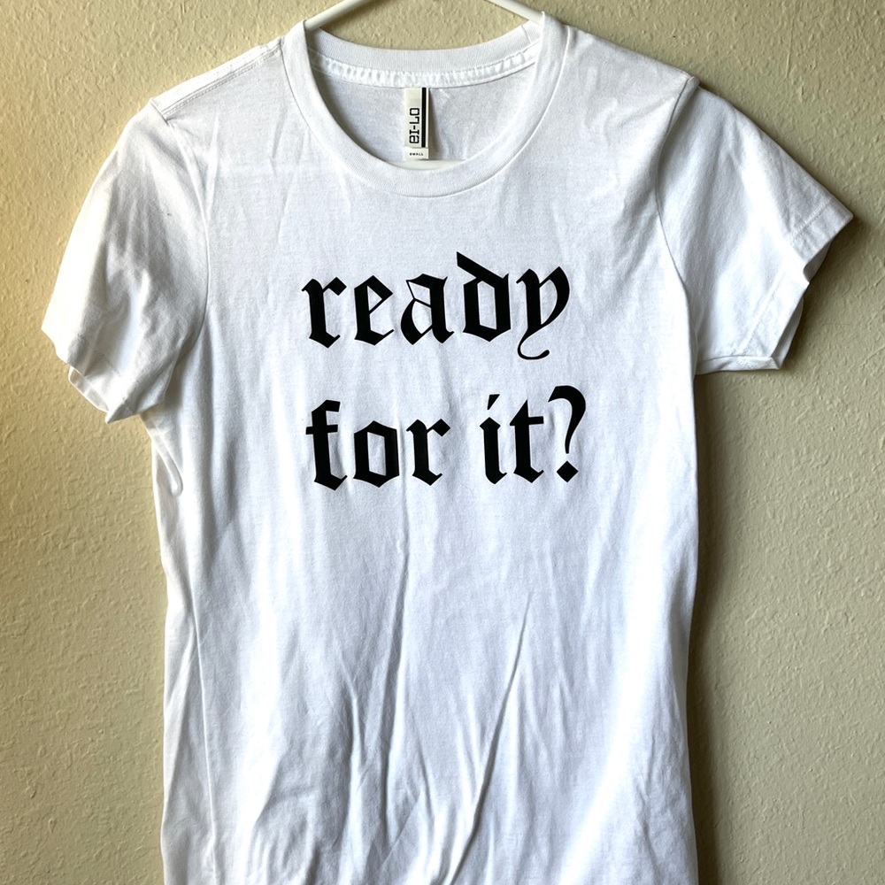 Taylor Swift Are you ready for it White Tee with Black Text
